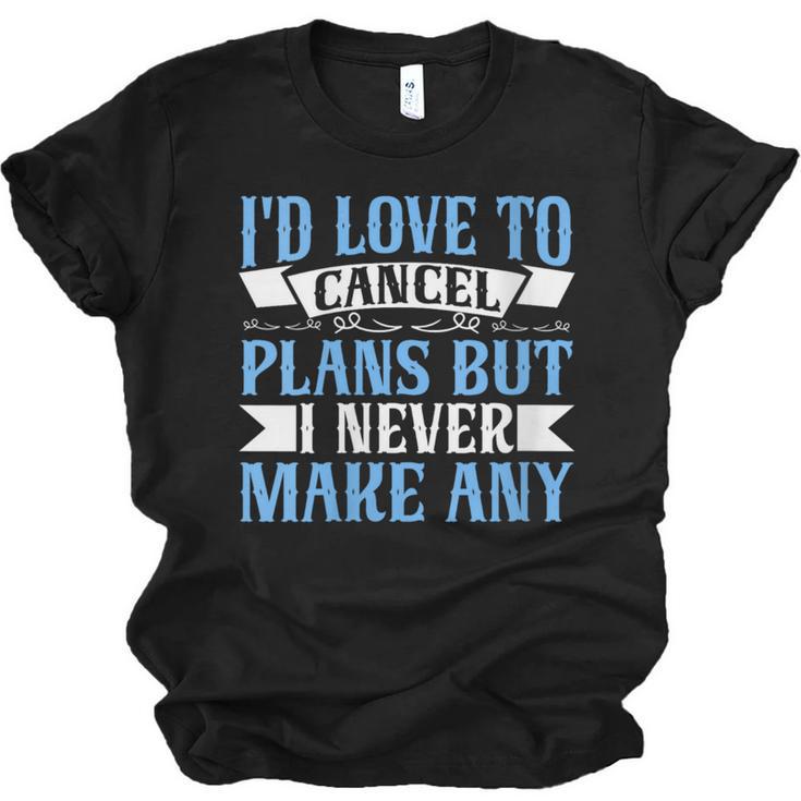 I Would Love To Cancel Plans But i Never Make Any Introvert Unisex Jersey T-Shirt