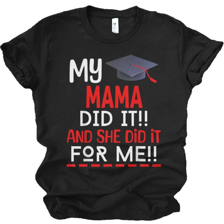 My MAMA Did It And She Did It For Me Graduation Nurse Unisex Jersey T-Shirt