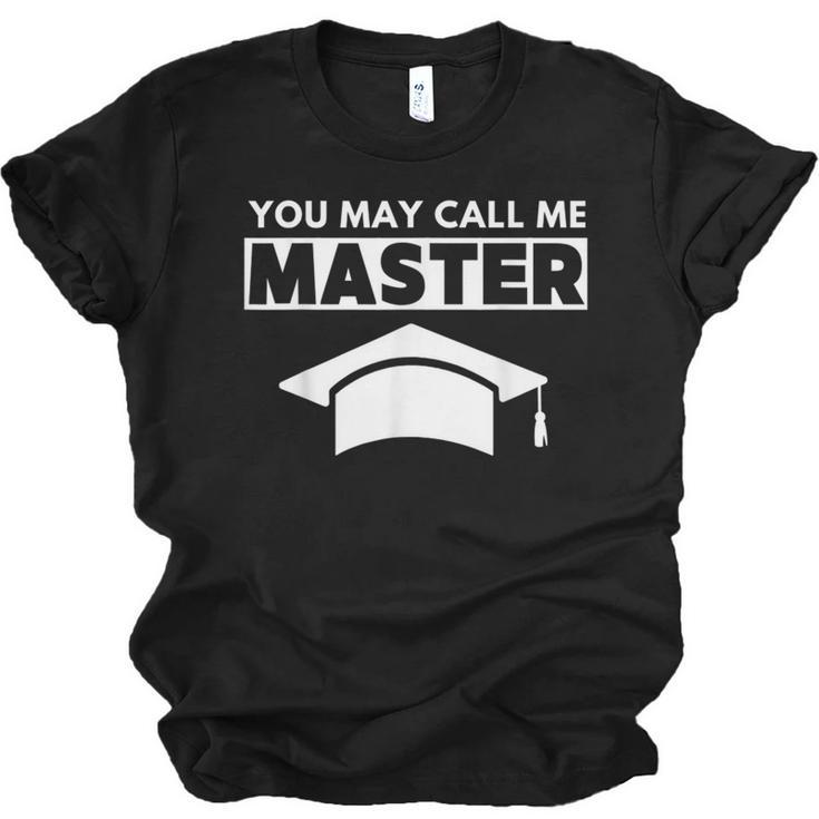 Masters Degree MBA Graduation You May Call Me Master T-Shirt Unisex Jersey T-Shirt