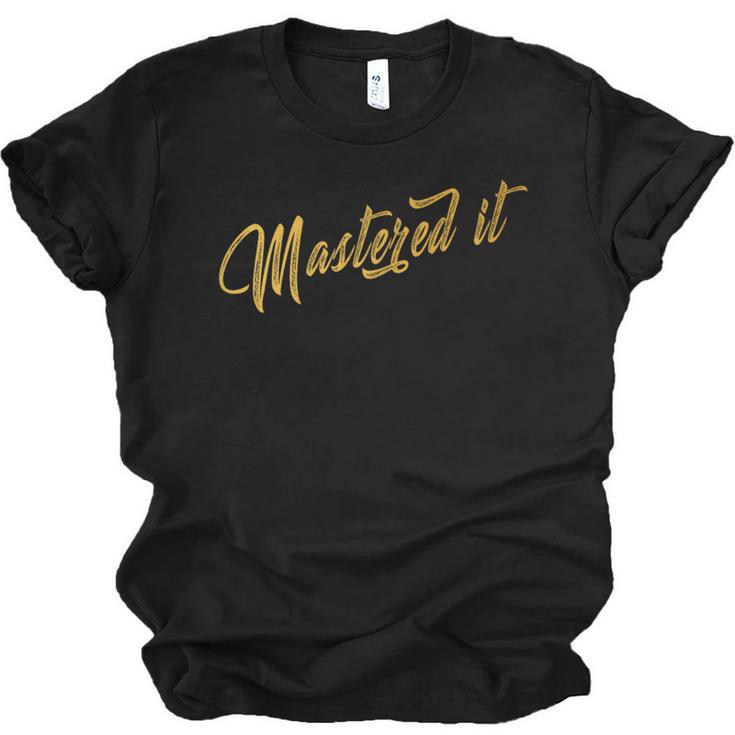 Masters Graduation  Mastered It Cute Shirt Unisex Jersey T-Shirt