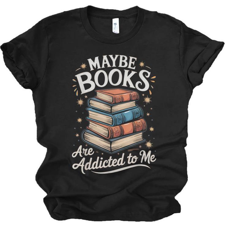 Maybe Books Are Addicted To Me Unisex Jersey T-Shirt