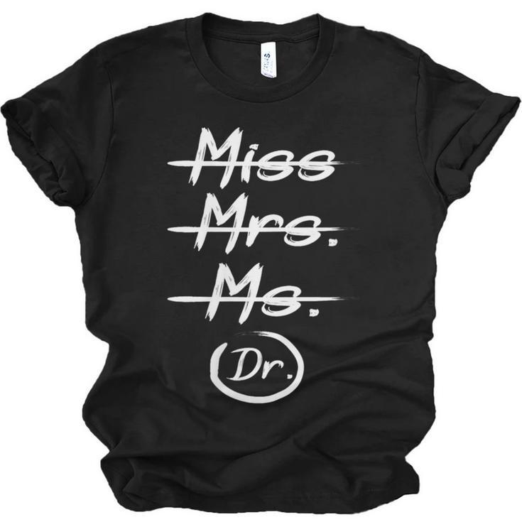 Miss Mrs Ms Dr PhD Graduation Doctorate Graduation Unisex Jersey T-Shirt