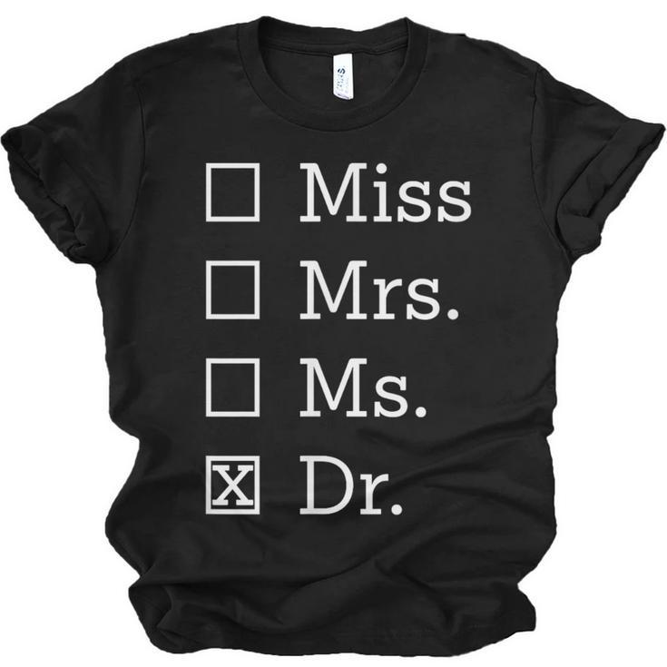 Miss Mrs Ms Dr Shirt Doctorate New Doctor Graduation Unisex Jersey T-Shirt
