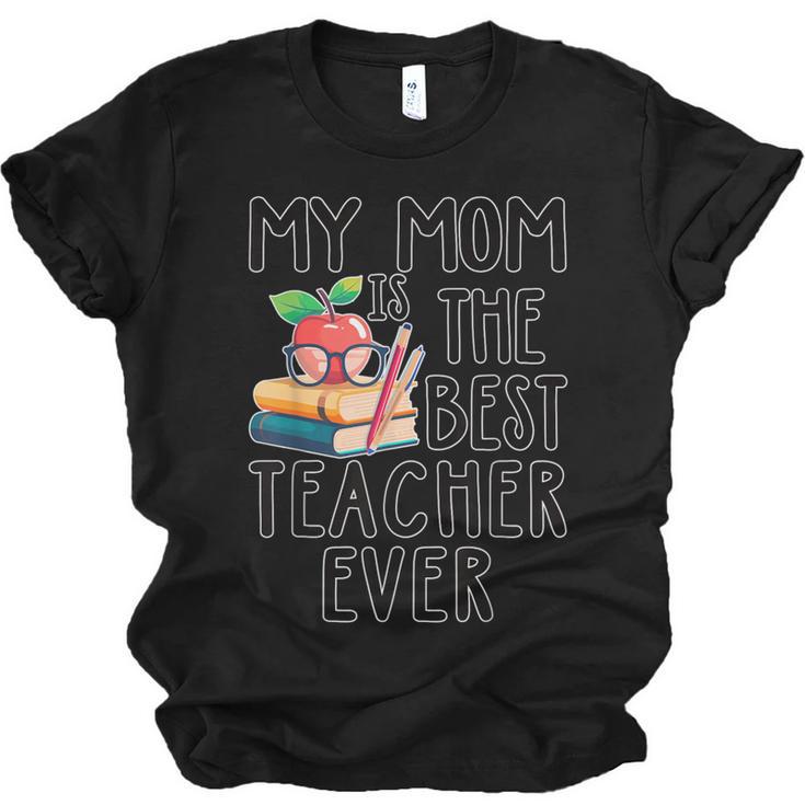 My Mom Is The Best Teacher Ever Apple Books School Mother Unisex Jersey T-Shirt
