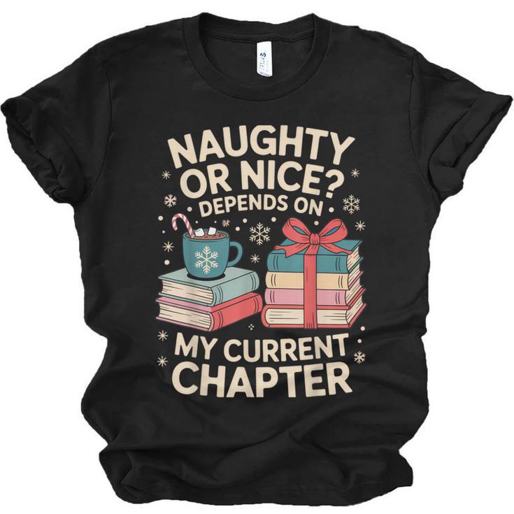 Naughty Or Nice Depends On My Current Chapter Book Lover Unisex Jersey T-Shirt