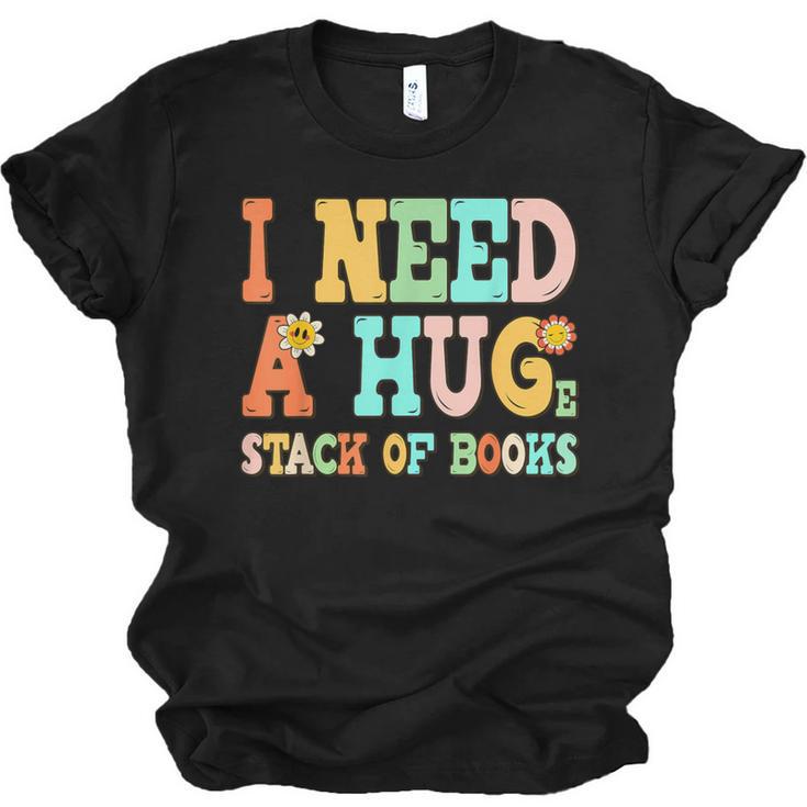 I Need A Huge Stack Of Books Reading Bookworm Joke Unisex Jersey T-Shirt