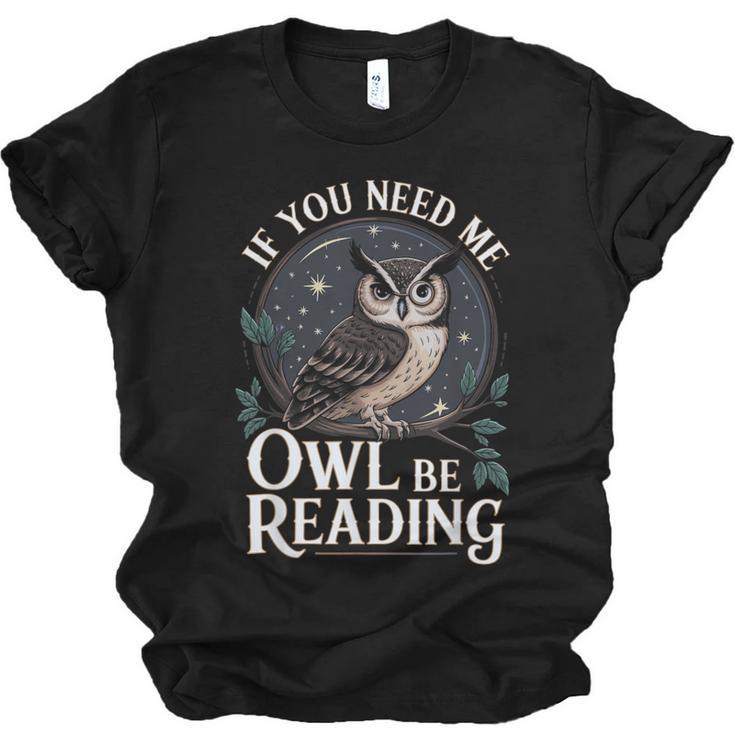 If You Need Me Owl Be Reading Book Students Lover Unisex Jersey T-Shirt