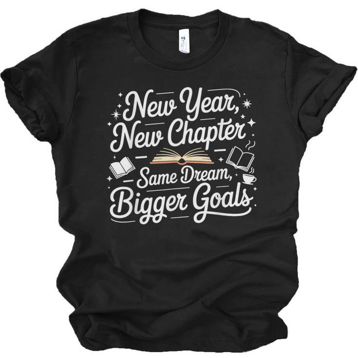 New Year New Chapter Same Dream Bigger Goals 2026 Book Lover Unisex Jersey T-Shirt
