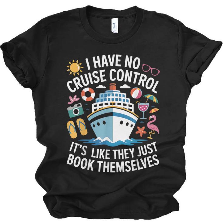 I Have No Control On A Cruise They Book Themselves Cruise Unisex Jersey T-Shirt