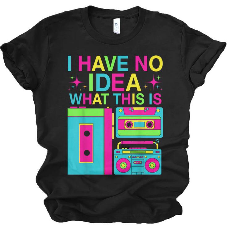 I Have No Idea What This Is Retro 70's 80's 90's Nostalgia Unisex Jersey T-Shirt