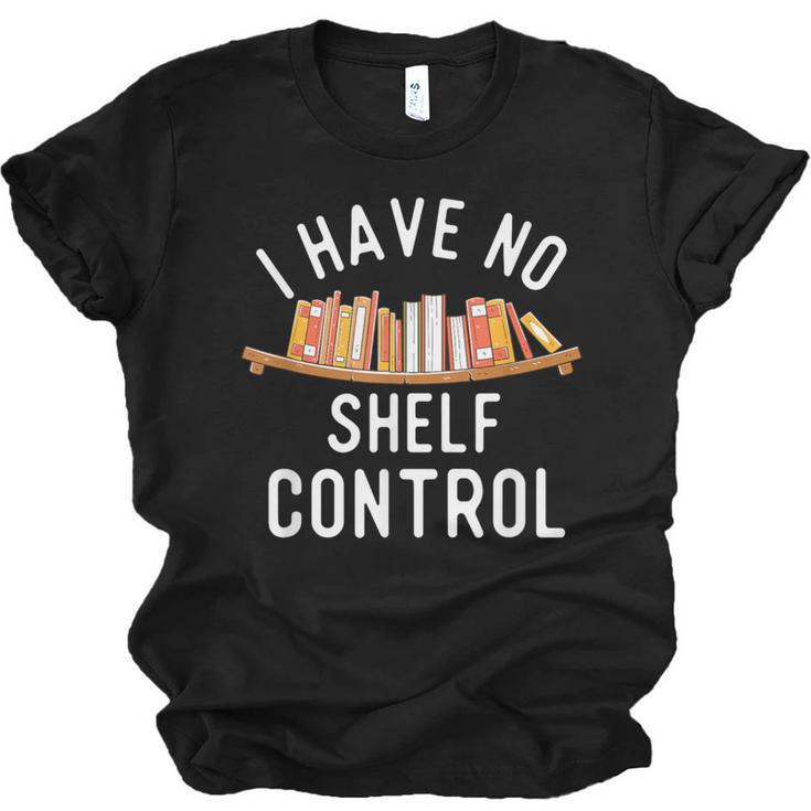 I Have No Shelf Control Book Lover Reading Bookworm Reader Unisex Jersey T-Shirt