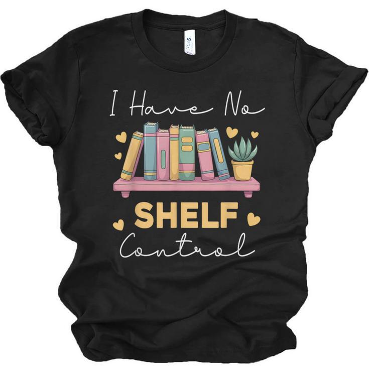 No Shelf Control Book Readers Librarians Bookworms Unisex Jersey T-Shirt