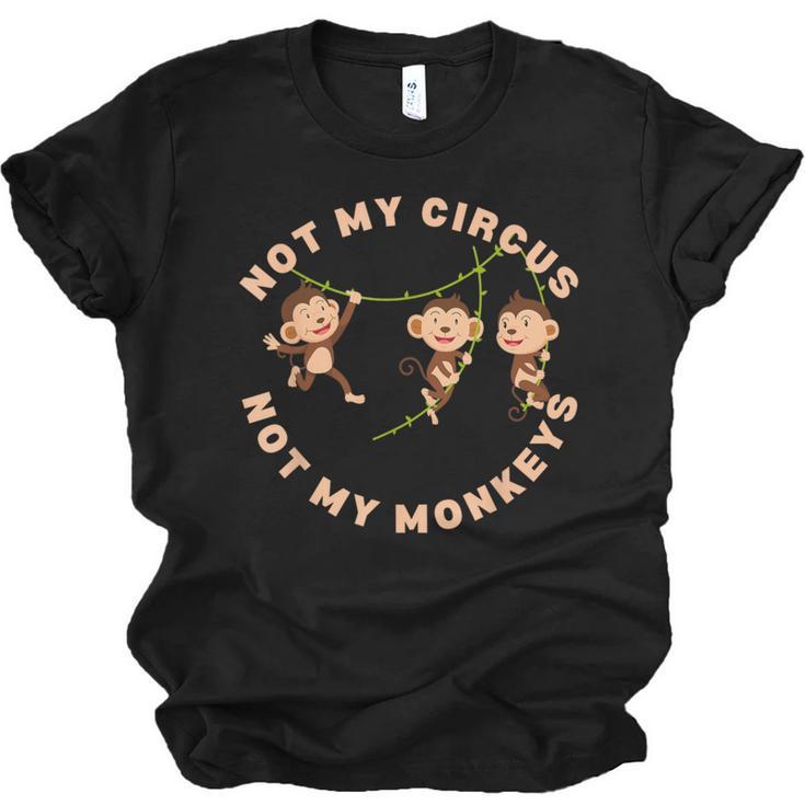 Not My Circus Not My Monkeys Monkey Lovers And Introverts Unisex Jersey T-Shirt