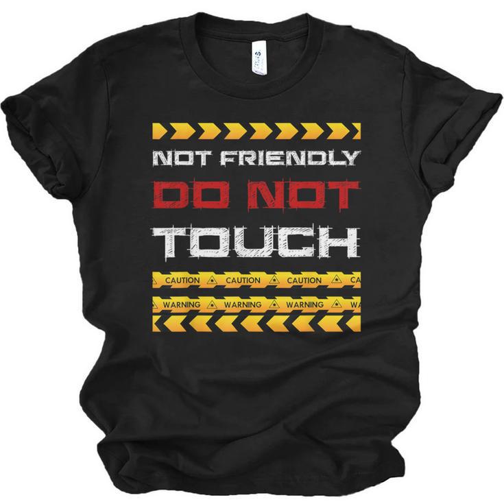Not Friendly Do Not Touch Warning Sarcasm Introvert Unisex Jersey T-Shirt