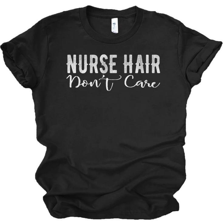 Nurse Hair Don't Care Cute Nursery Graduation Unisex Jersey T-Shirt