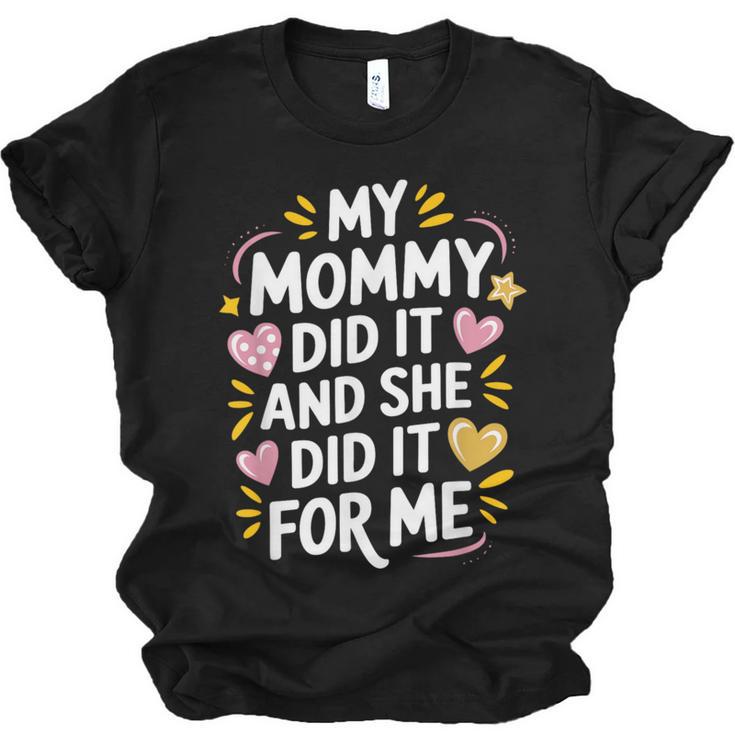 Nurse Mom My Mommy Did It And She Did It For Me Graduation Unisex Jersey T-Shirt