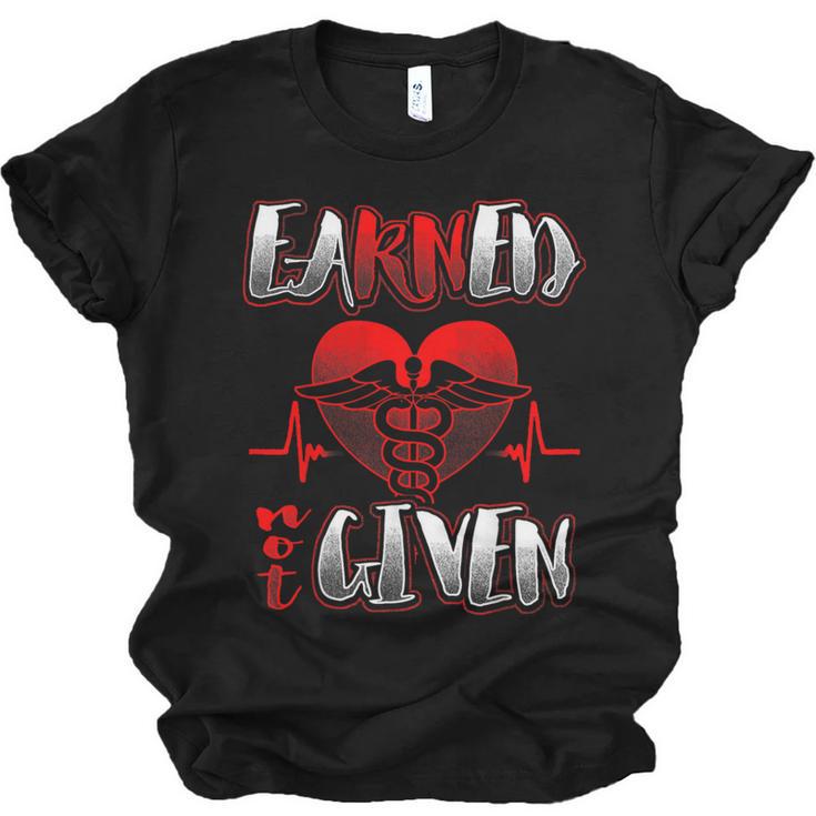 Nursing School Shirt Graduation Earned Not Given Nurse Unisex Jersey T-Shirt