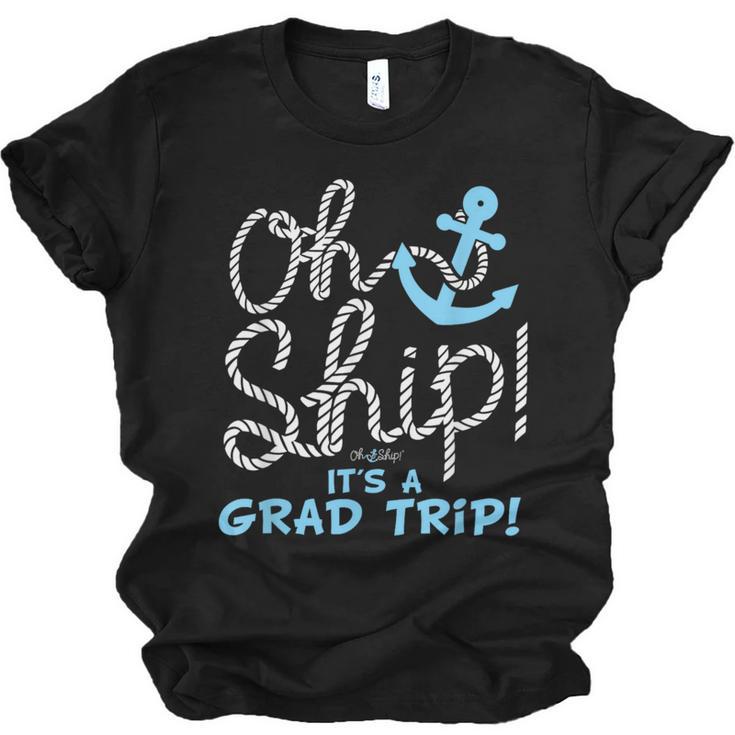 Oh Ship It's a Grad Trip Cruise Graduation T-Shirt T-Shirt Unisex Jersey T-Shirt