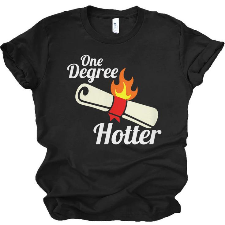 One Degree Hotter Graduation T Shirt For College Grads Unisex Jersey T-Shirt