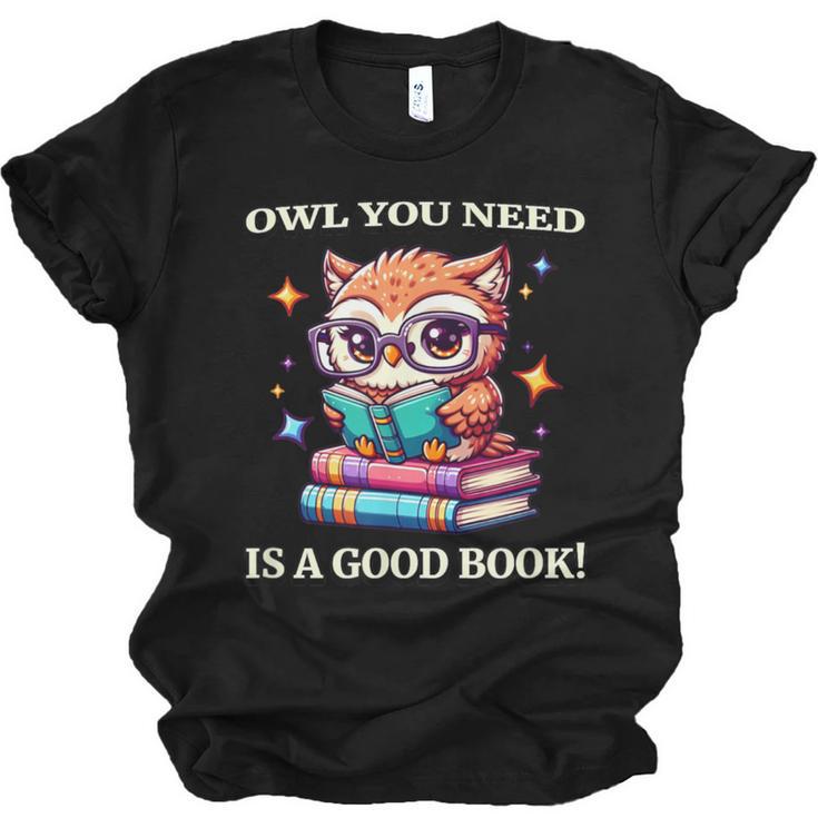 Owl You Need Is A Good Book Cute Love To Read Back 2 School Unisex Jersey T-Shirt
