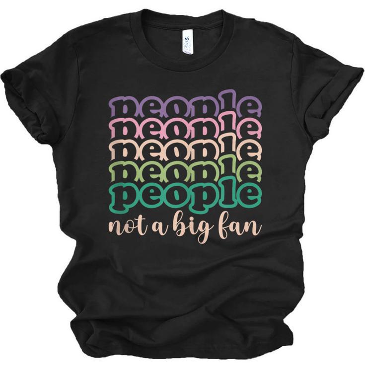 People Not a Big Fan Sarcastic Introvert Humor Unisex Jersey T-Shirt