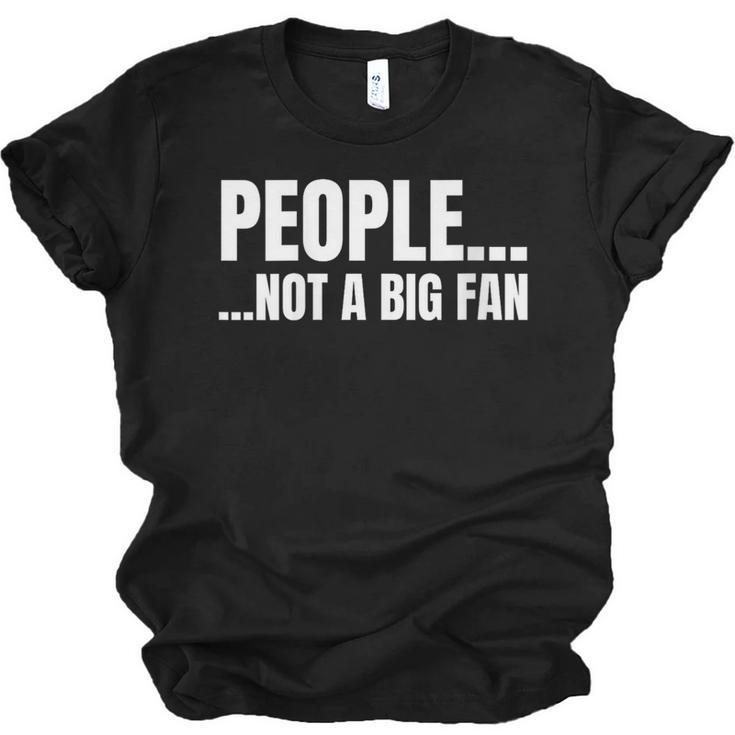 People Not A Big Fan Tshirt As a Sarcastic Introvert Unisex Jersey T-Shirt