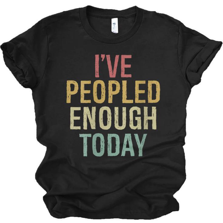 I Have Peopled Enough Today Introvert Unisex Jersey T-Shirt