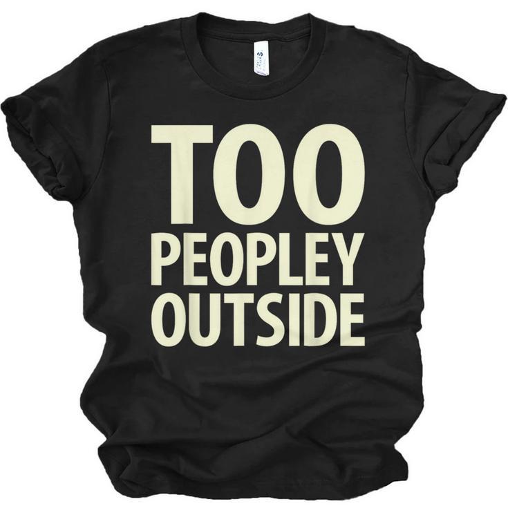 Too Peopley Outside I Introvert Unisex Jersey T-Shirt