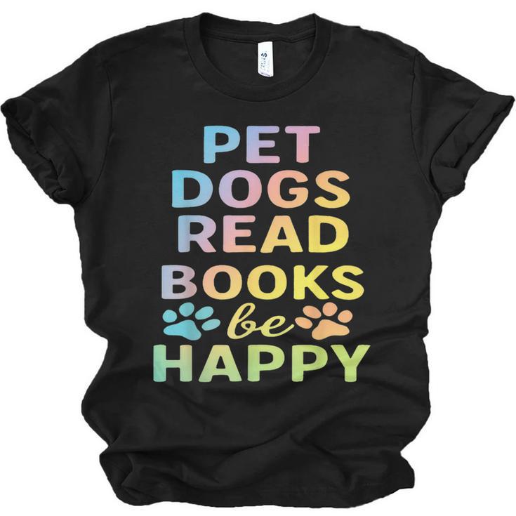 Pet Dogs Read Books Be Happy Dog Lover Unisex Jersey T-Shirt