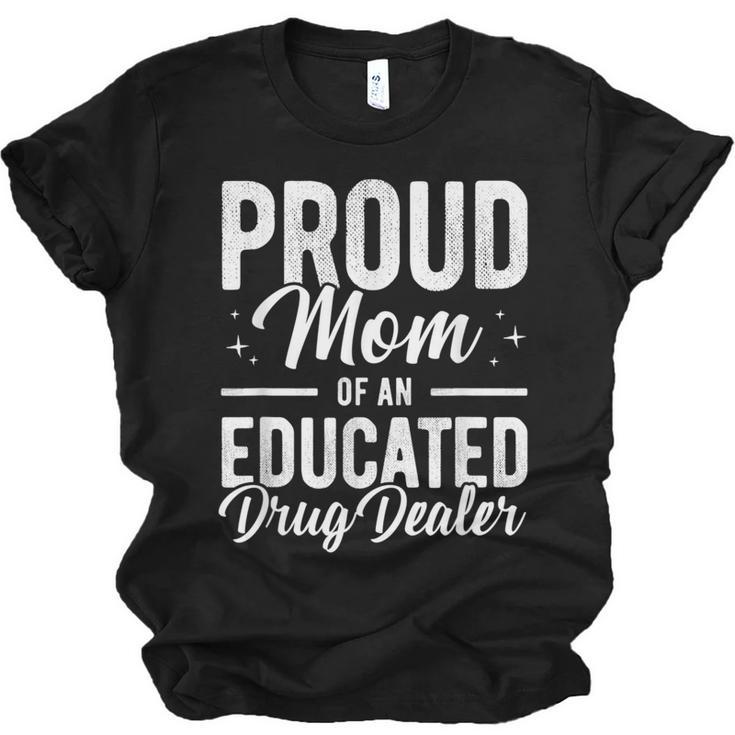 Pharmacy Graduation Pharmacist Educated Drug Dealer Mom Unisex Jersey T-Shirt
