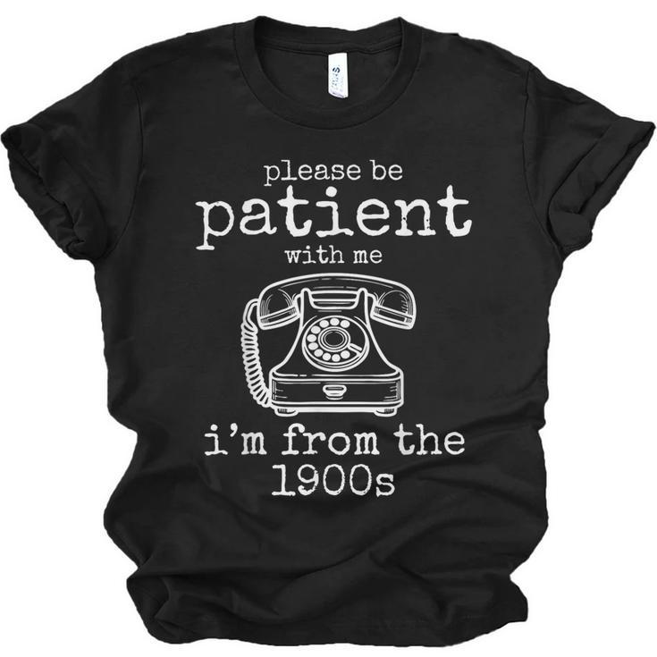 Please Be Patient With Me I'm From The 1900s Aged Telephone Unisex Jersey T-Shirt