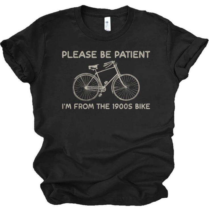 Please Be Patient I'm From The 1900s Bike Unisex Jersey T-Shirt