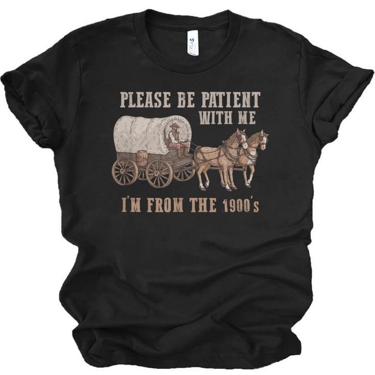 PLEASE BE PATIENT WITH ME I'M FROM THE 1900s Clever Unisex Jersey T-Shirt