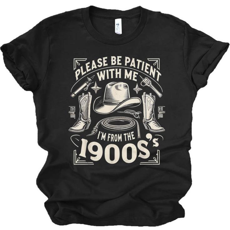 Please Be Patient With Me I'm From The 1900s Cowboy Quote Unisex Jersey T-Shirt
