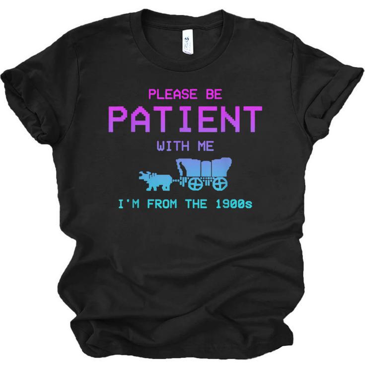 Please Be Patient With Me I'm From The 1900s Father Day Unisex Jersey T-Shirt