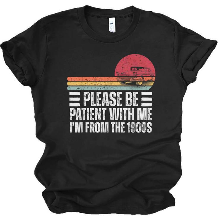 Please Be Patient With Me I'm From The 1900s Fathers Day Unisex Jersey T-Shirt