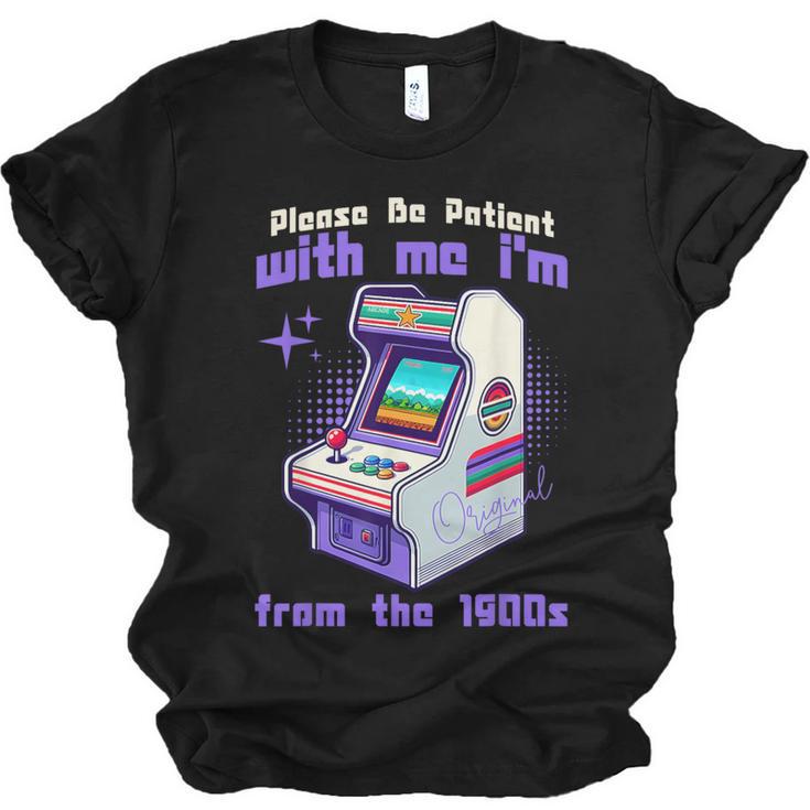 Please Be Patient With Me I'm From The 1900s Gamer Gaming Unisex Jersey T-Shirt
