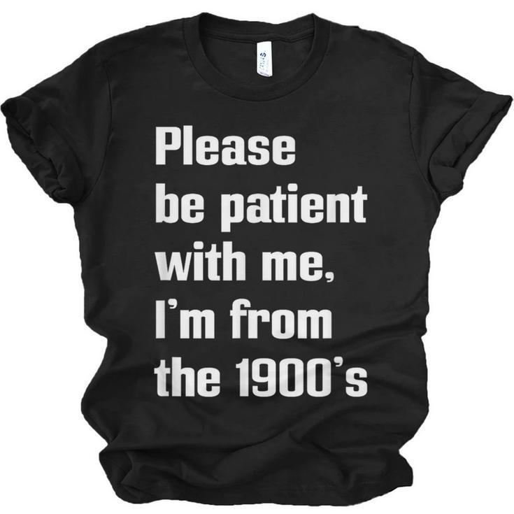 Please Be Patient With Me I'm From The 1900s Generation X Unisex Jersey T-Shirt