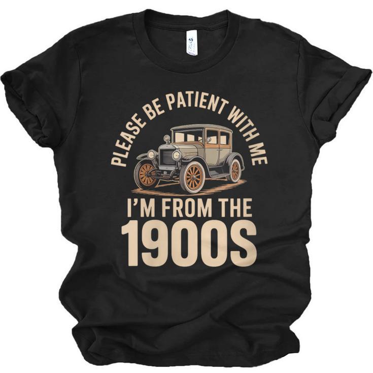 Please Be Patient With Me I'm From The 1900s Oldtimer B-Day Unisex Jersey T-Shirt