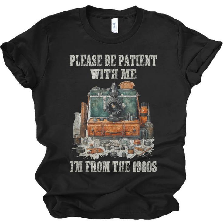 Please Be Patient With Me I'm From The 1900s Photographer Unisex Jersey T-Shirt