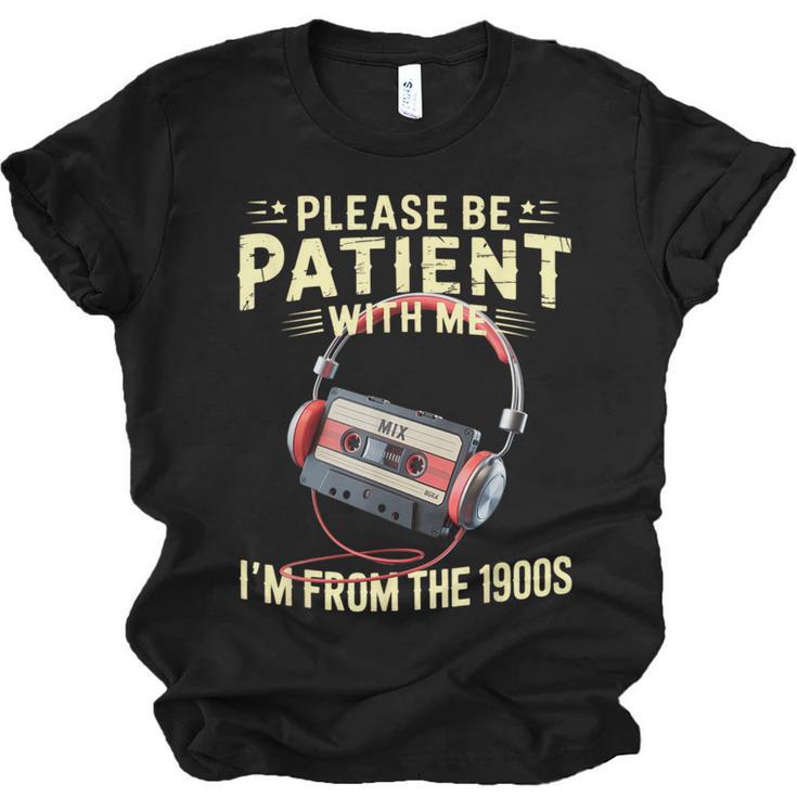 Please Be Patient I'm From The 1900s Sarcastic Joke Unisex Jersey T-Shirt