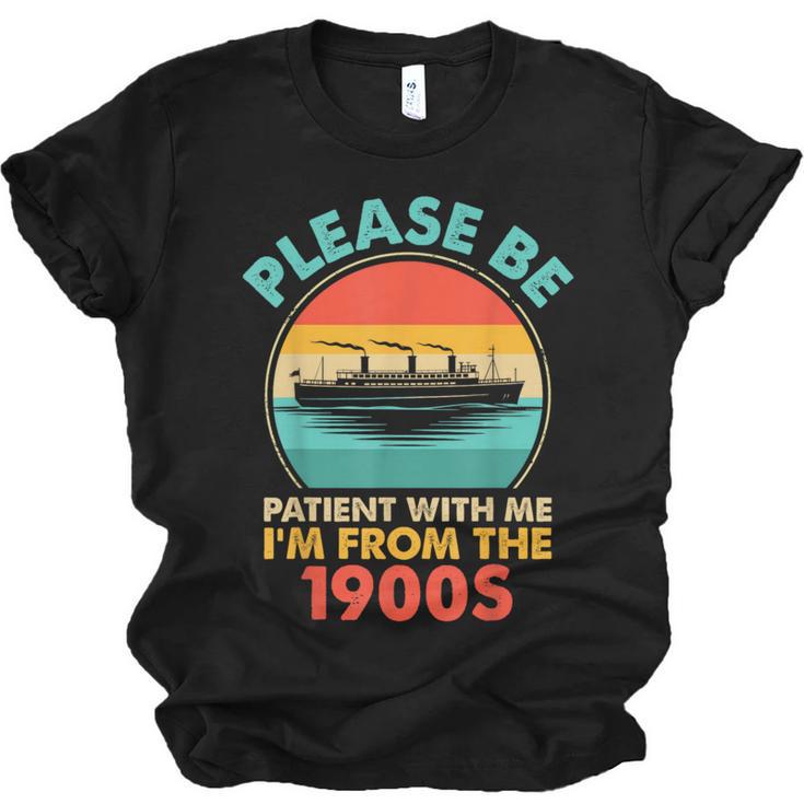 Please Be Patient I'm From The 1900s Ship Men Women Unisex Jersey T-Shirt