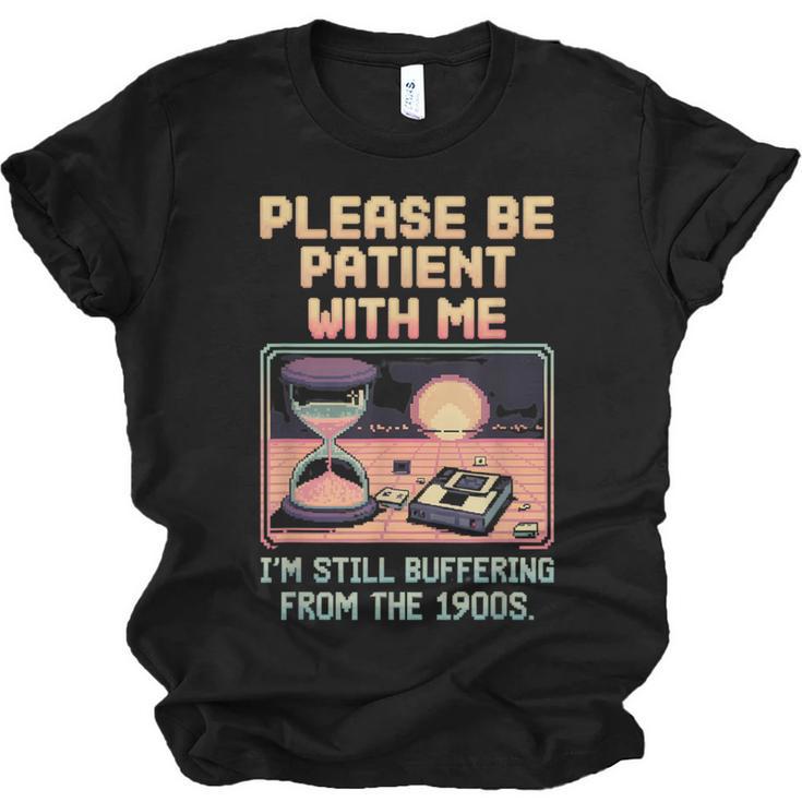 Please Be Patient With Me I'm From The 1900s Shirt Unisex Jersey T-Shirt
