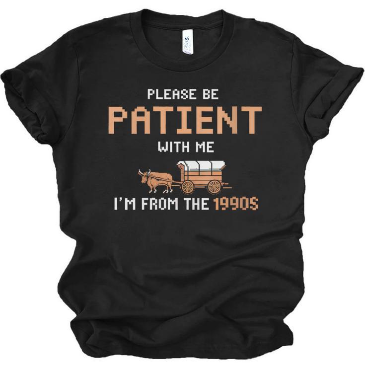 Please Be Patient With Me I'm From The 1900s Trail Wagon Unisex Jersey T-Shirt