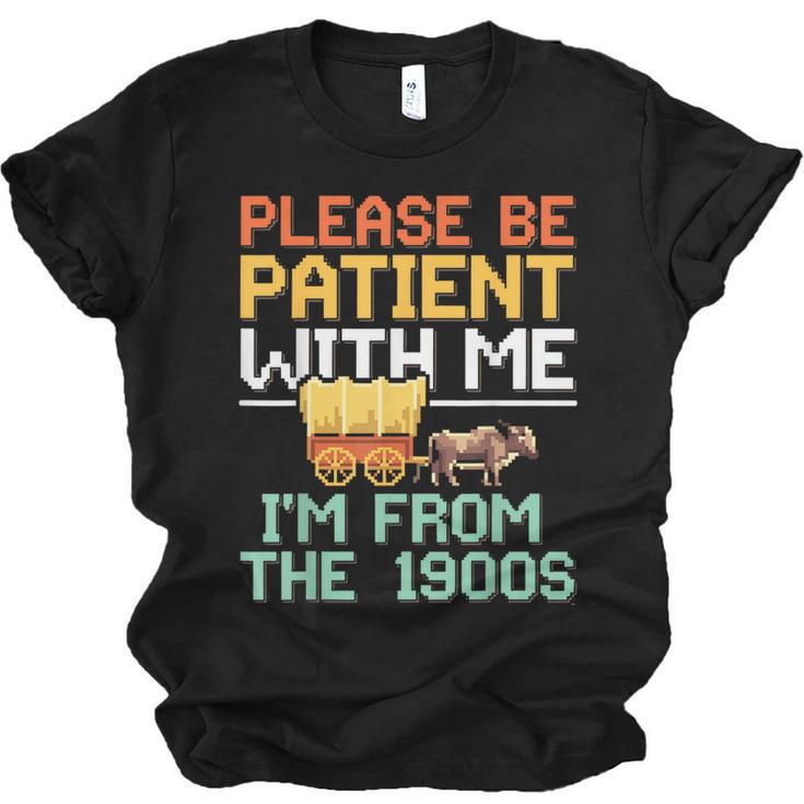 Please Be Patient With Me I'm From The 1900s Trendy Unisex Jersey T-Shirt
