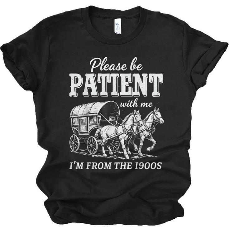 Please Be Patient With Me I'm From The 1900s Unisex Jersey T-Shirt