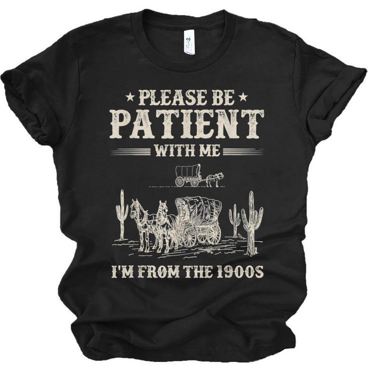 Please Be Patient With Me I'm From The 1900s Women Unisex Jersey T-Shirt
