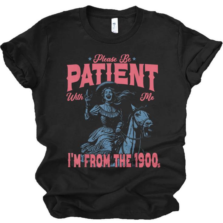 Please Be Patient-With Me I'm From The 1900s Western Outfit Unisex Jersey T-Shirt
