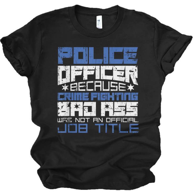 Police Officer Saying Academy Graduation Women Men Unisex Jersey T-Shirt