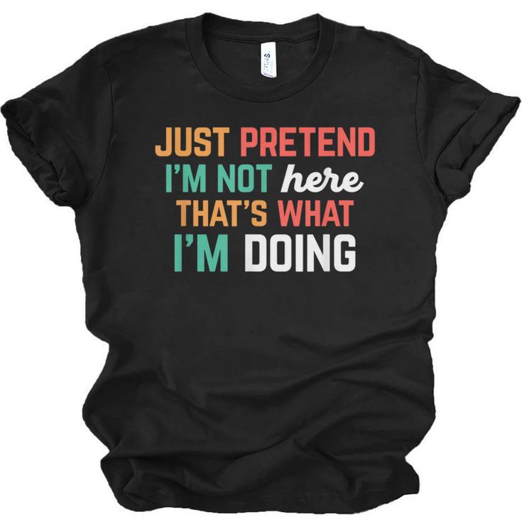 Pretend I Am Not Here That's What I'm Doing Introvert Unisex Jersey T-Shirt